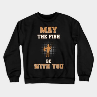 May The Fish Be With You Crewneck Sweatshirt